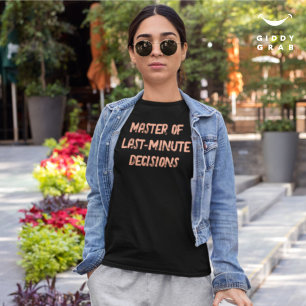 Last-Minute-Masterentscheid - Zitat zu sonnigen Ch T-Shirt