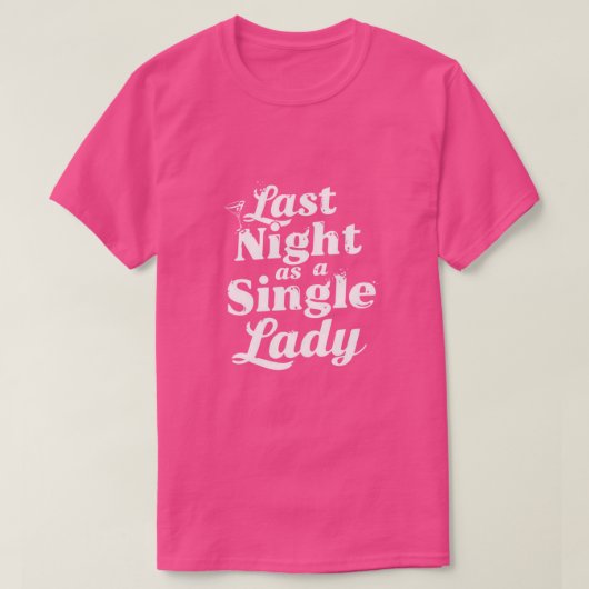 Last Night as a Single Lady - Bachelorette T-Shirt (Design vorne)