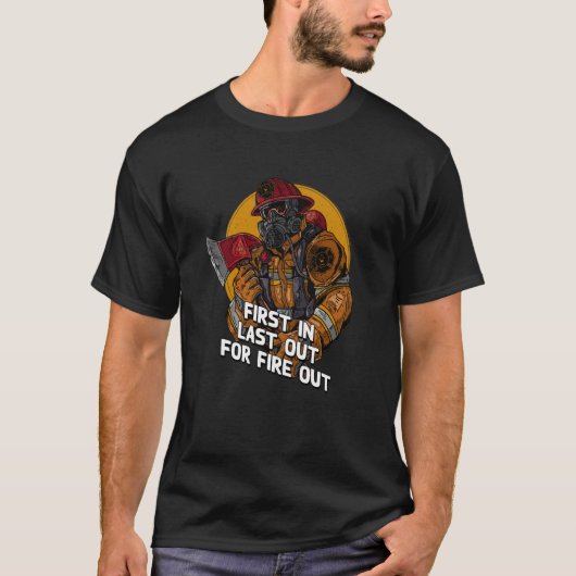 Last Out for Fire Out Firefighter Sayings Fireman T-Shirt (Vorderseite)