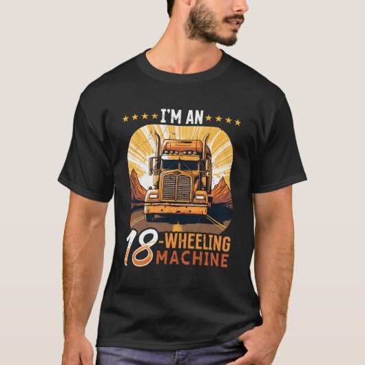 Lastkraftwagen Ich bin eine 18-Rad-Maschine T-Shirt (Vorderseite)