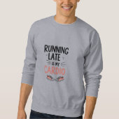 Late ist mein Cardio Funny Minimalistisch Typogra Sweatshirt (Vorderseite)