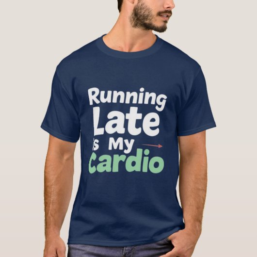 Late ist mein Cardio-T-Shirt T-Shirt (Vorderseite)