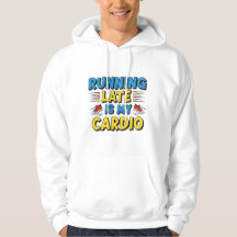 Late Late ist mein Cardio - Funny Hoodie für Procs