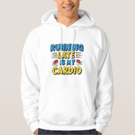 Late Late ist mein Cardio - Funny Hoodie für Procs