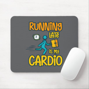 Late Late ist mein Cardio Mousepad