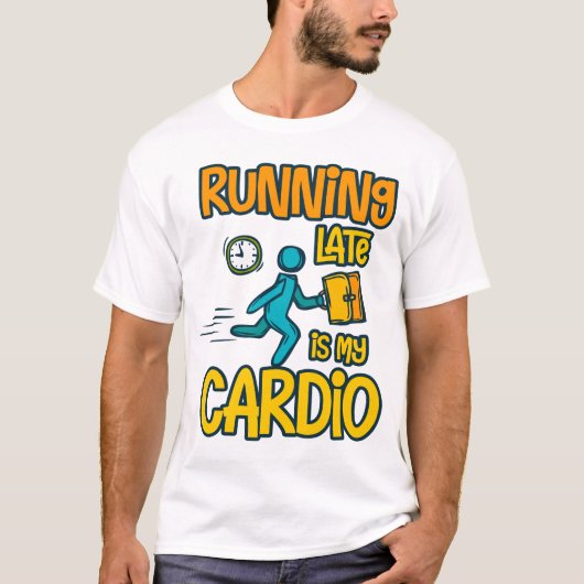 Late Late ist mein Cardio T-Shirt (Vorderseite)