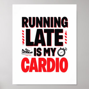 "Late run is My Cardio" Witziger Zitat Poster