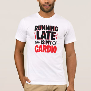 "Late run is My Cardio" Witziger Zitat T-Shirt