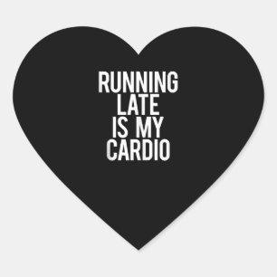 Late Running ist mein Cardio Funny Sprichwort Work Herz-Aufkleber