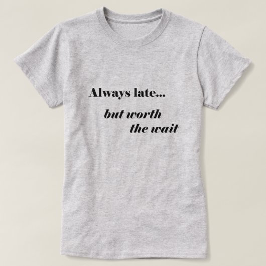 Late Worth IT Shirt (Design vorne)