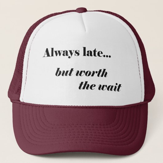 Late Worth It Trucker Hat Truckerkappe (Vorderseite)