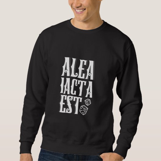 Latein: Alea iacta est Sweatshirt (Vorderseite)