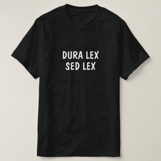 Lateinisch: Dura lex, sed lex T-Shirt (Design vorne)