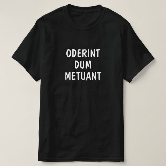 Lateinisch: Oderint dum metuant T-Shirt (Design vorne)