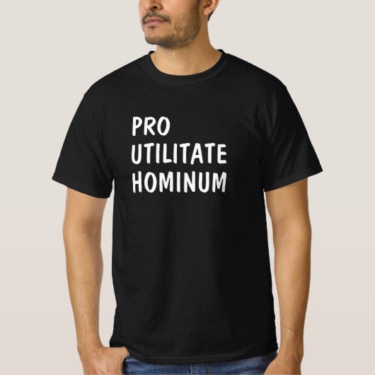 Lateinisch: Pro utilitate hominum T-Shirt (Vorderseite)