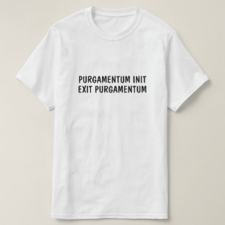Lateinisch: Purgamentum init, Ausgang purgamentum T-Shirt