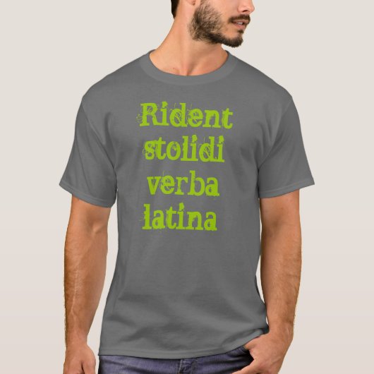 Lateinischer T - Shirt (Rident stolidi verba (Vorderseite)