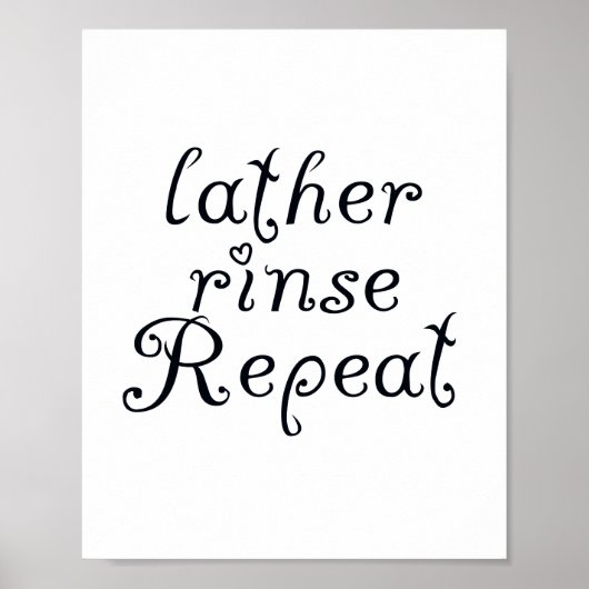 Lather Rinse Repeat Badezimmer Sign Poster (Vorne)
