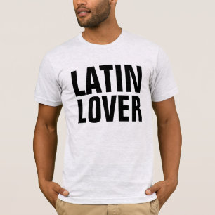 LATIN LOVER, LATINO T - Shirt