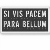 Latin Quote: Si Vis Pacem para Bellum (If You Want Aufkleber (Vorderseite)