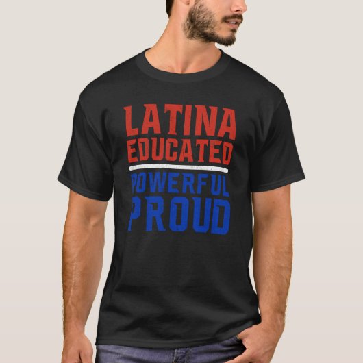Latina Educated Powerful Proud Latin America Latin T-Shirt (Vorderseite)
