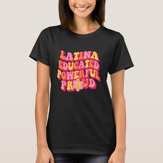 Latina Educated Powerful Proud Women Hispanic Heri T-Shirt (Vorderseite)