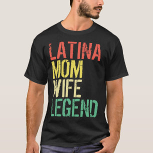 Latina Mama Ehefrau Legend Mothersday Latinas Prid T-Shirt