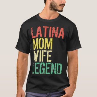 Latina Mama Ehefrau Legend Mothersday Latinas Prid T-Shirt