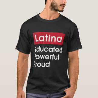 Latina unterrichtete mächtige Stolz - Latinas Prid T-Shirt