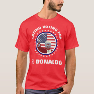 Latino-Abstimmung für El Donaldo T-Shirt
