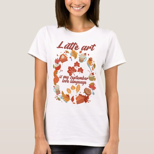 Latte art ist meine Liebe im September T-Shirt (Vorderseite)