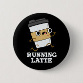 Latte Funny Coffee Pun Dark BG läuft Button (Vorderseite)