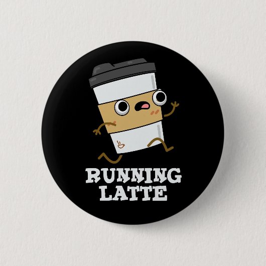Latte Funny Coffee Pun Dark BG läuft Button (Vorderseite)