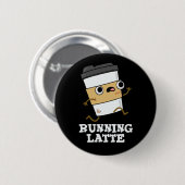 Latte Funny Coffee Pun Dark BG läuft Button (Vorne & Hinten)