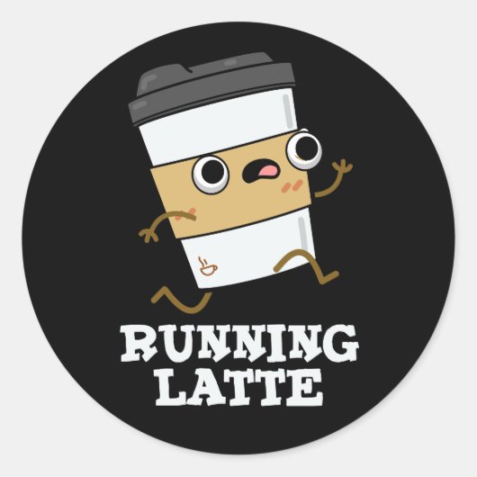 Latte Funny Coffee Pun Dark BG läuft Runder Aufkleber (Vorderseite)