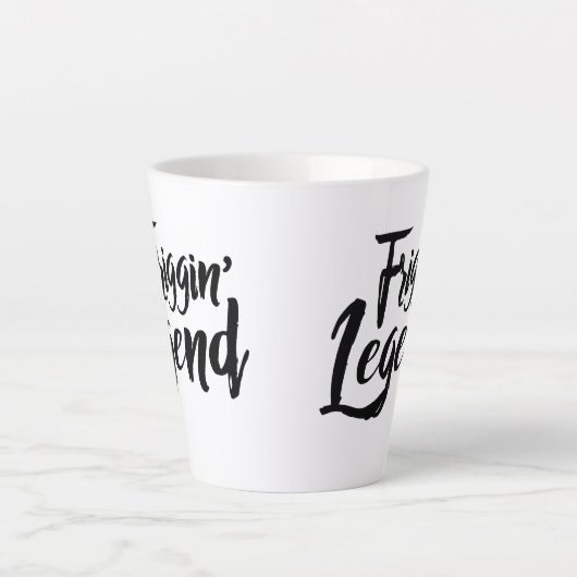 Latte Mug - Friggin' Legend Milchtasse (Vorderseite)