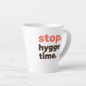 Latte Mug - Stop. Hygge Time. Milchtasse (Rechte Ecke)