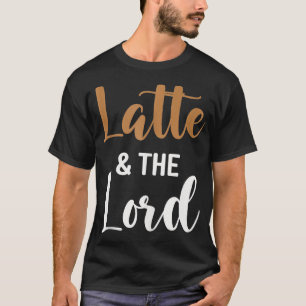 Latte und die Lord Funny Coffee Womens T-Shirt