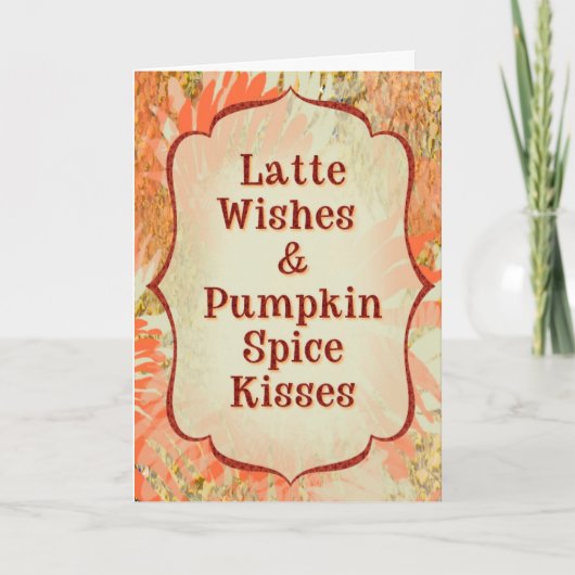 Latte Wishes & Pumpkin Spice Kisses Funny Fall Karte (Vorderseite)