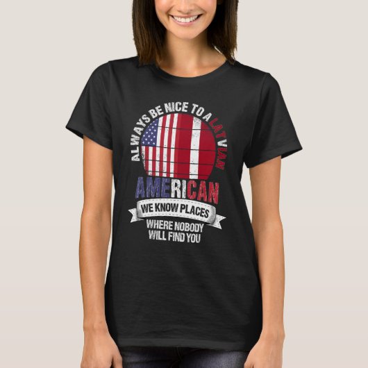 Latvian American We know Places where Country Latv T-Shirt (Vorderseite)