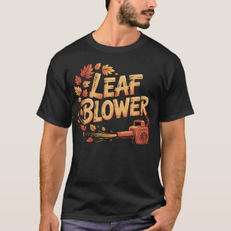 Laubbläser Herbstlaub Herbstsaison Gartenarbeit T-Shirt
