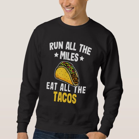 Lauf alle Meilen essen alle Tacos Funny Marathon Sweatshirt (Vorderseite)