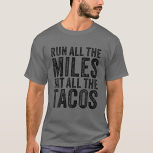Lauf alle Meilen essen alle Tacos Funny Running T-Shirt