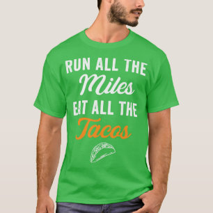 Lauf alle Meilen essen alle Tacos Funny Running T-Shirt