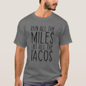 Lauf alle Meilen essen alle Tacos Funny Running T-Shirt (Vorderseite)