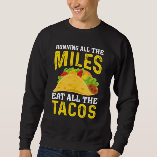 Lauf alle Meilen Iss alle Tacos Läufer-Taco Sweatshirt (Vorderseite)
