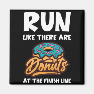 Lauf, als gäbe es Donuts am Finish Marathon Magnet