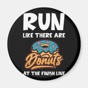 Lauf, als gäbe es Donuts am Finish Marathon Magnet