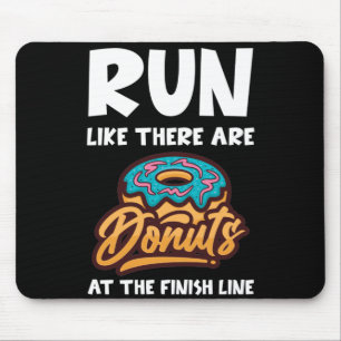 Lauf, als gäbe es Donuts am Finish Marathon Mousepad