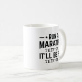 Lauf einen Marathon, sagten sie, es sei Spaß, sagt Kaffeetasse (VorderseiteRechts)